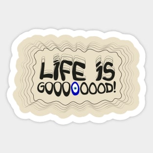 Life is Good Sticker